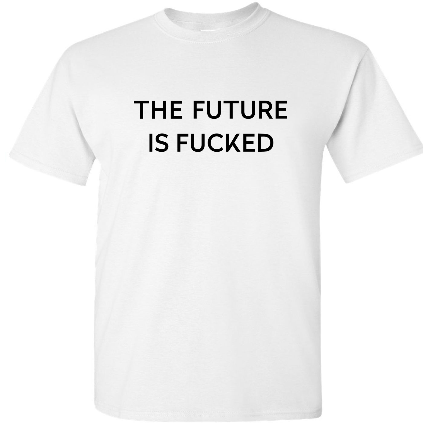 The Future is Fucked (White)