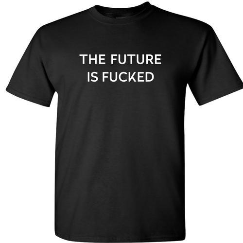 The Future is Fucked (Black)